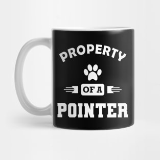 Pointer Dog - Property of a pointer Mug